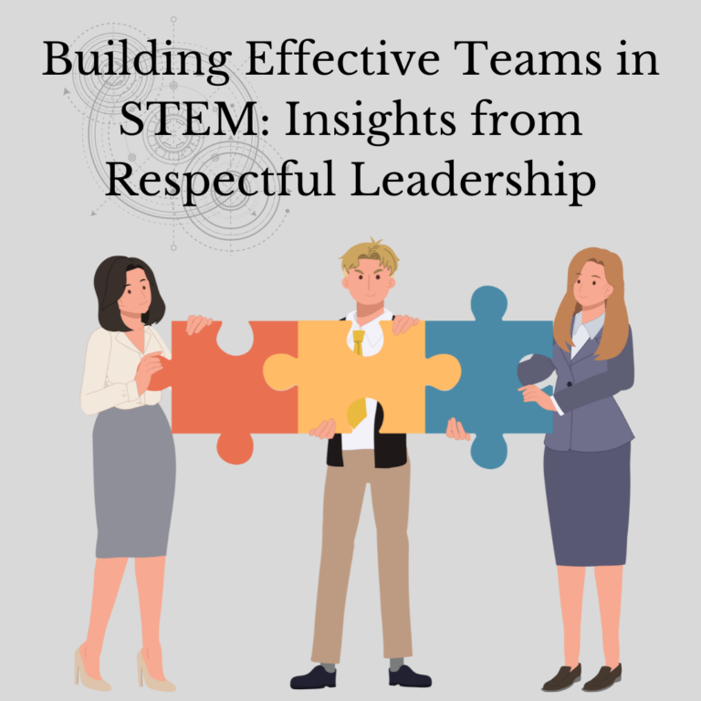 Building Effective Teams in STEM: Insights from Respectful Leadership